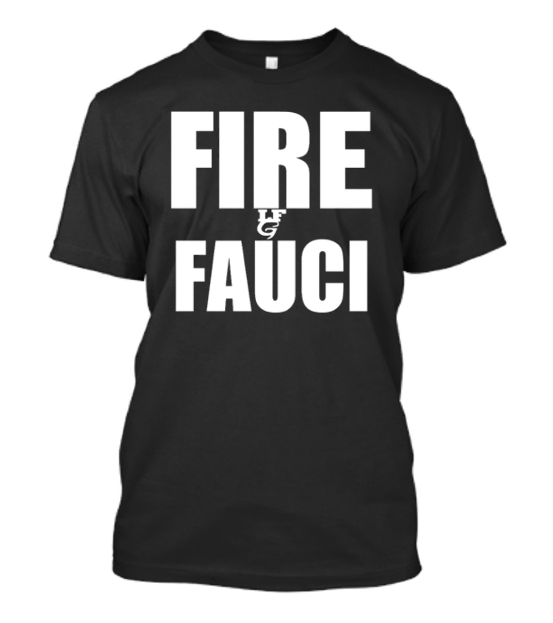FIRE FAUCI LG T-Shirt