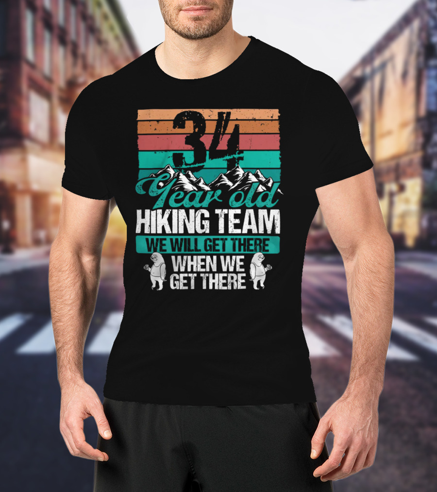 34 Year Old Hiking Team Sloth Mountains We Will Get There T-Shirt