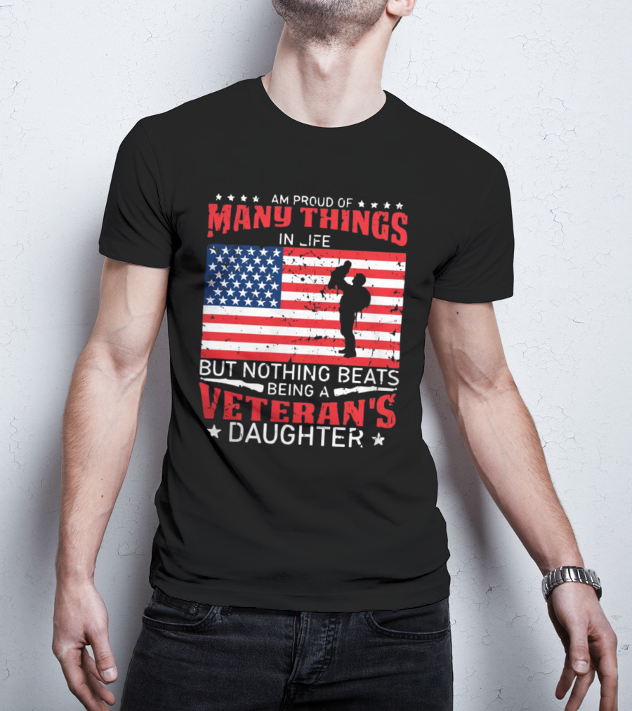 Proud Of Many Things In Life American Flag Silhouette Nothing Beats Being A Veteran's Daughter T-Shirt