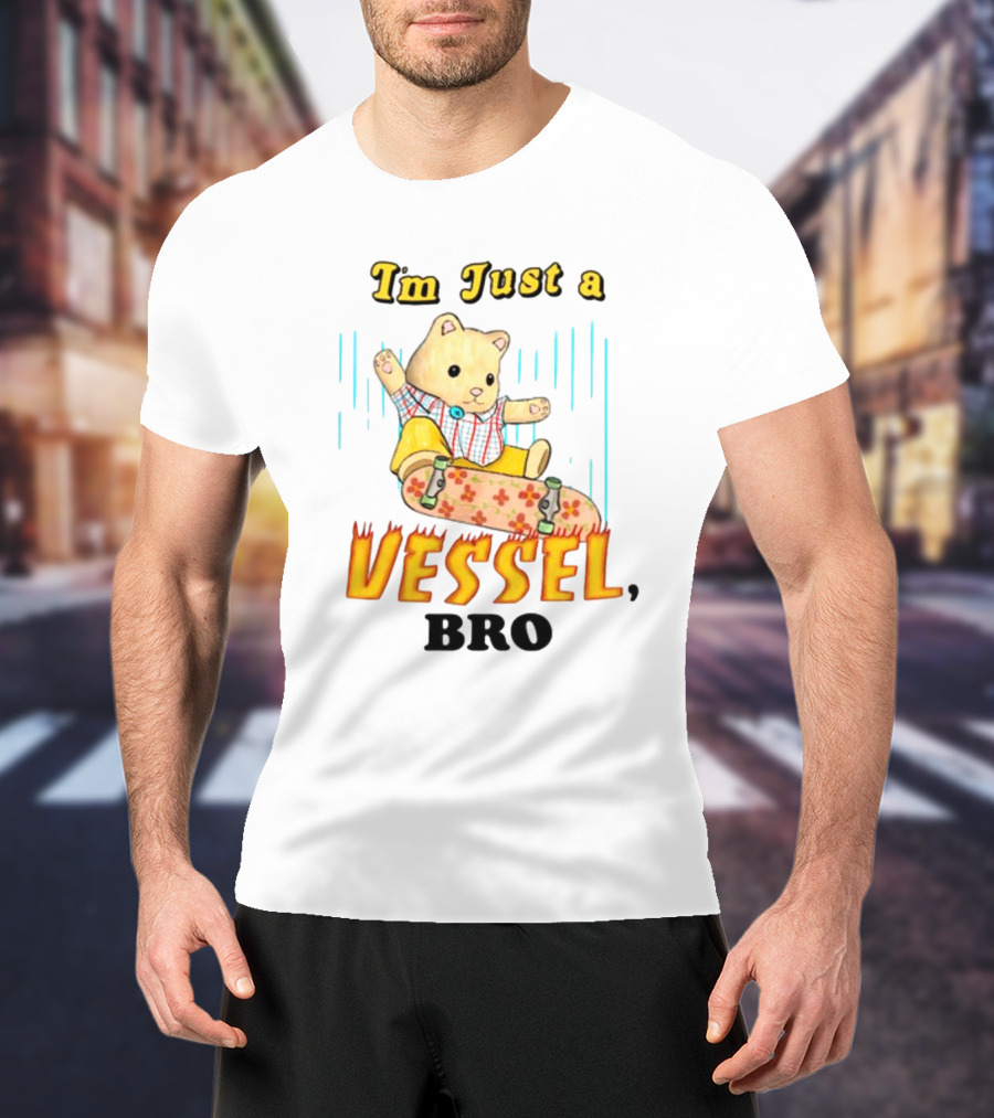 Im Just A Vessel Bro Skateboarding Bear T-Shirt