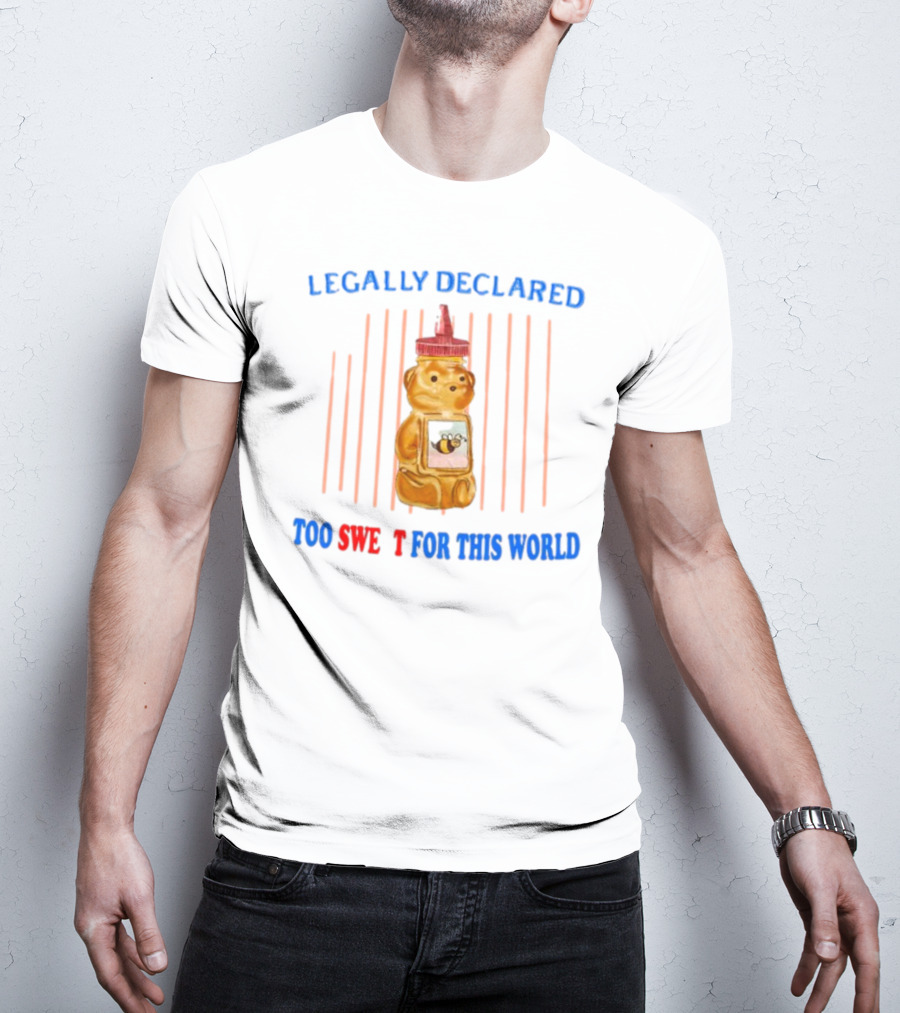 Legally Declared Too Sweet For This World Honey Bear Jail T-Shirt