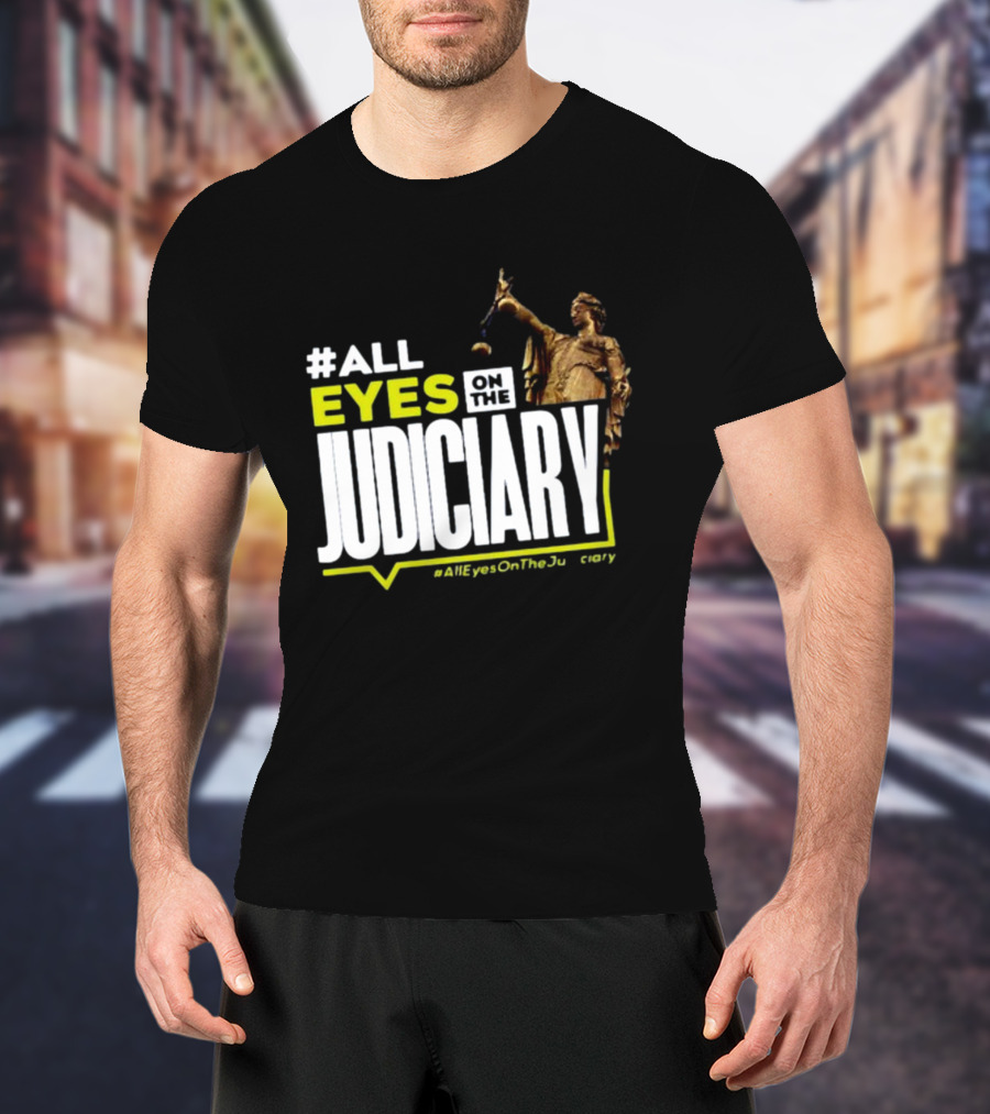 MissPearls #All Eyes On The Judiciary Statue Theme #Alleyesonthejudiciary T-Shirt