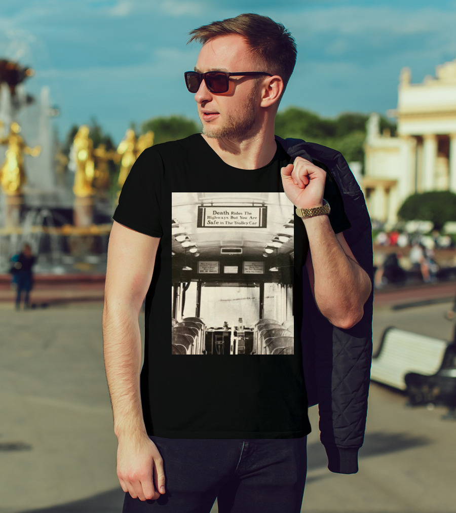 Death Rides The Highways But You Are Safe In The Trolley Car Vintage Safety Warning T-Shirt