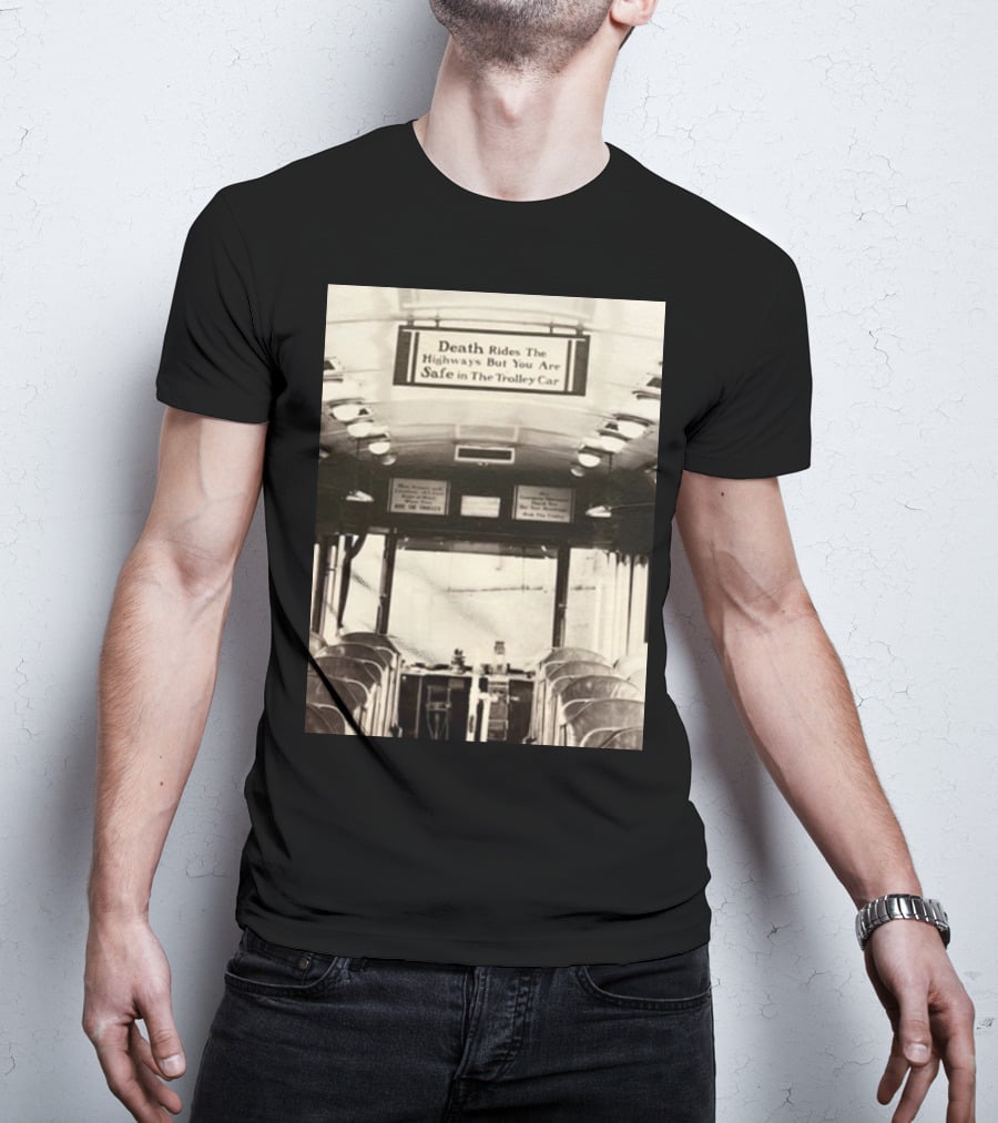 Death Rides The Highways But You Are Safe In The Trolley Car Vintage Safety Warning T-Shirt
