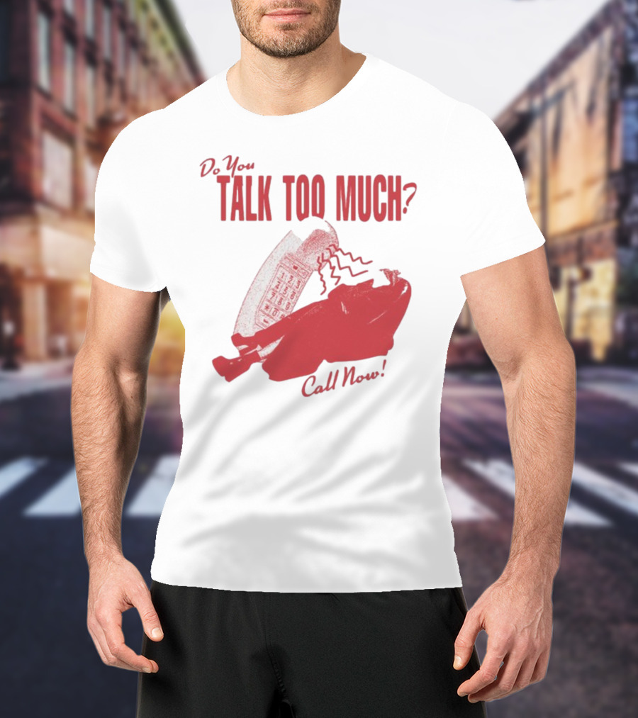 Do You Talk Too Much Call Now 1800 Renee With Red Telephone T-Shirt