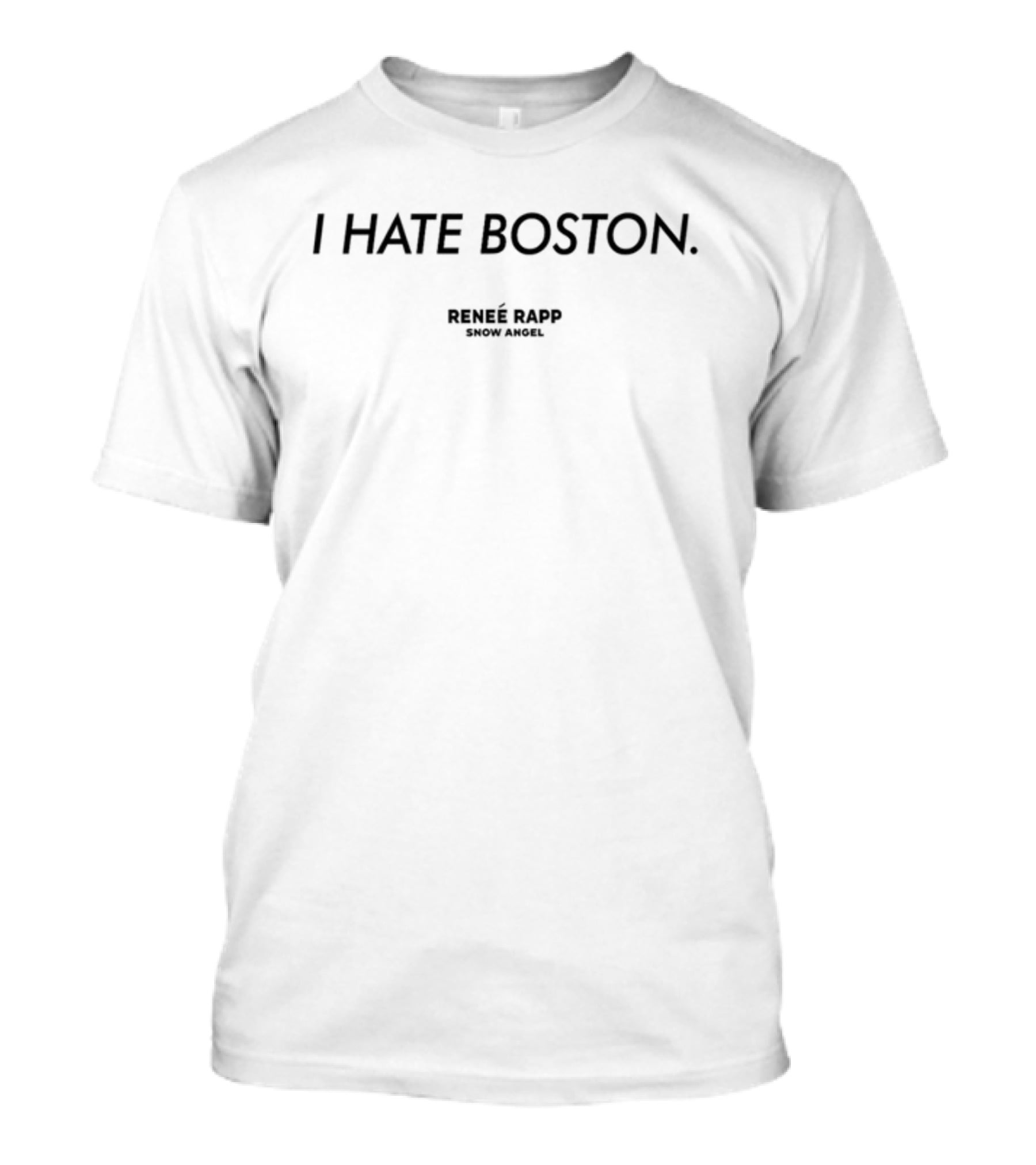 I Hate Boston Renee Rapp Snow Angel T-Shirt
