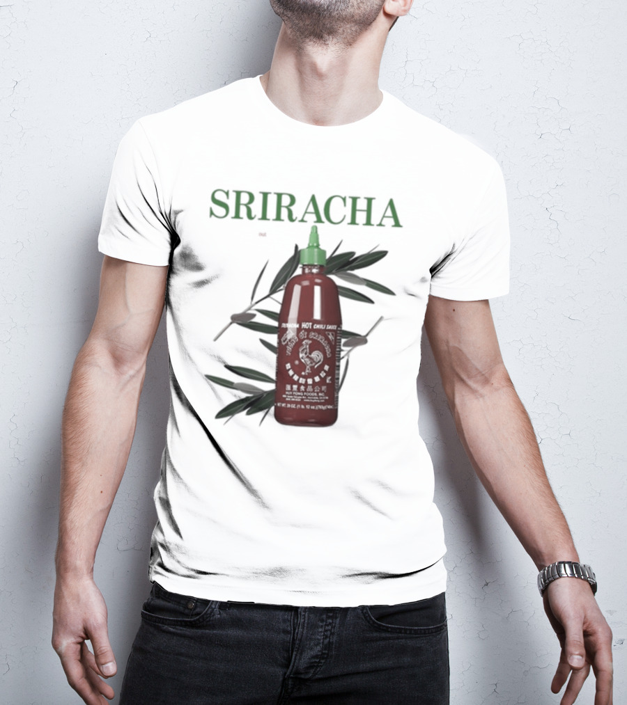 Sriracha You Can Pretty Much Put It On Everything Middleclassfancy Hot Chili Sauce Bottle T-Shirt