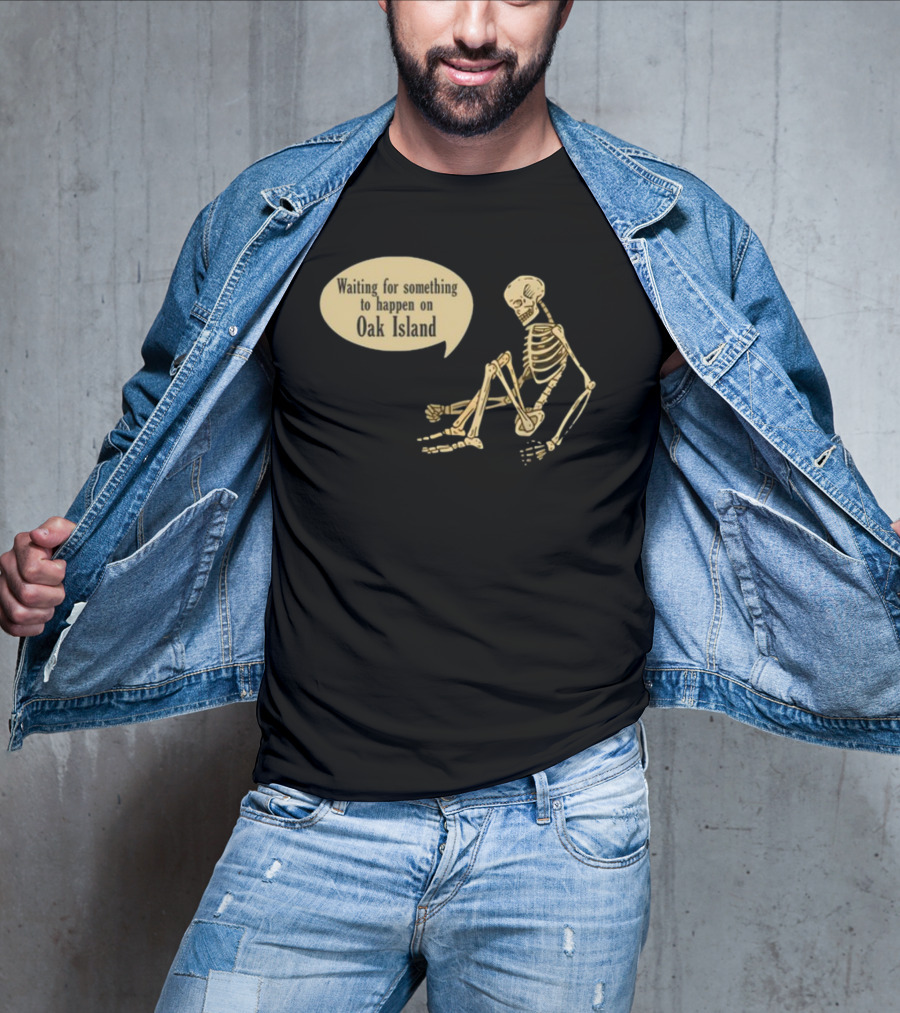 Waiting For Something To Happen On Oak Island With Skeleton Sitting In Anticipation T-Shirt