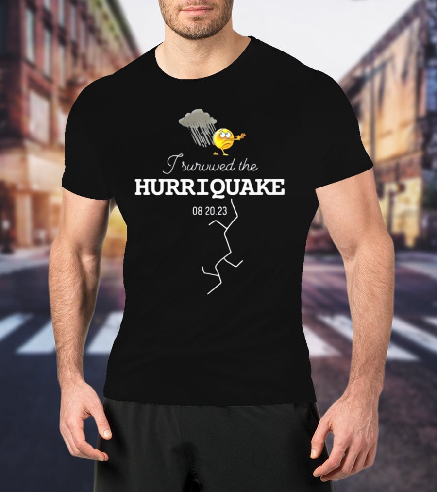 I Survived The Hurriquake 08 20 23 With Storm Cloud And Cracked Ground Emoticon T-Shirt