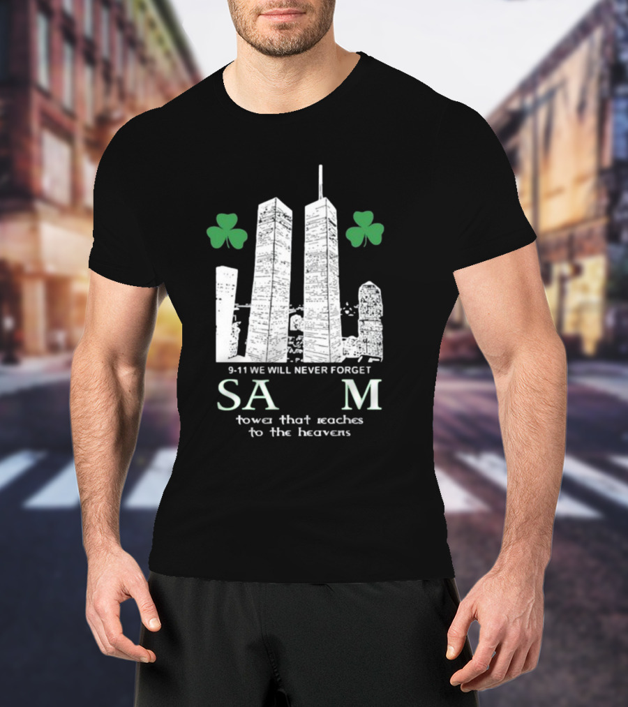 9-11 We Will Never Forget Shamrock Salem Tower That Reaches To The Heavens T-Shirt