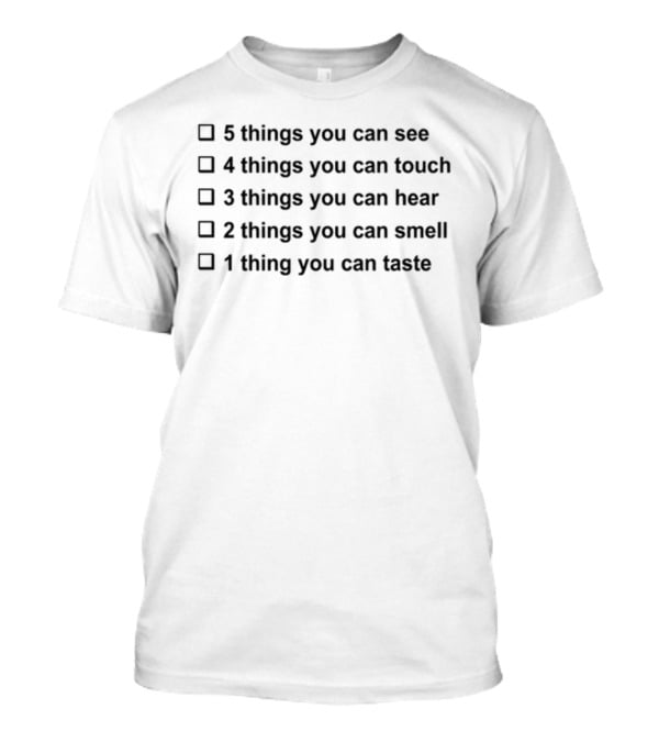 5 Things You Can See 4 Things You Can Touch 3 Things You Can Hear 2 Things You Can Smell 1 Thing You Can Taste T-Shirt
