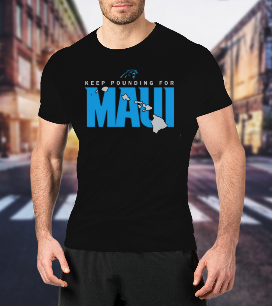 Keep Pounding For Maui Carolina Panthers Hawaii Support T-Shirt