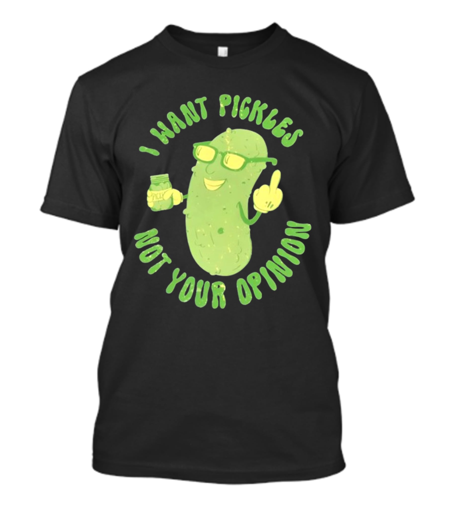 I Want Pickles Not Your Opinion Pickle Character With Sunglasses And Jar T-Shirt