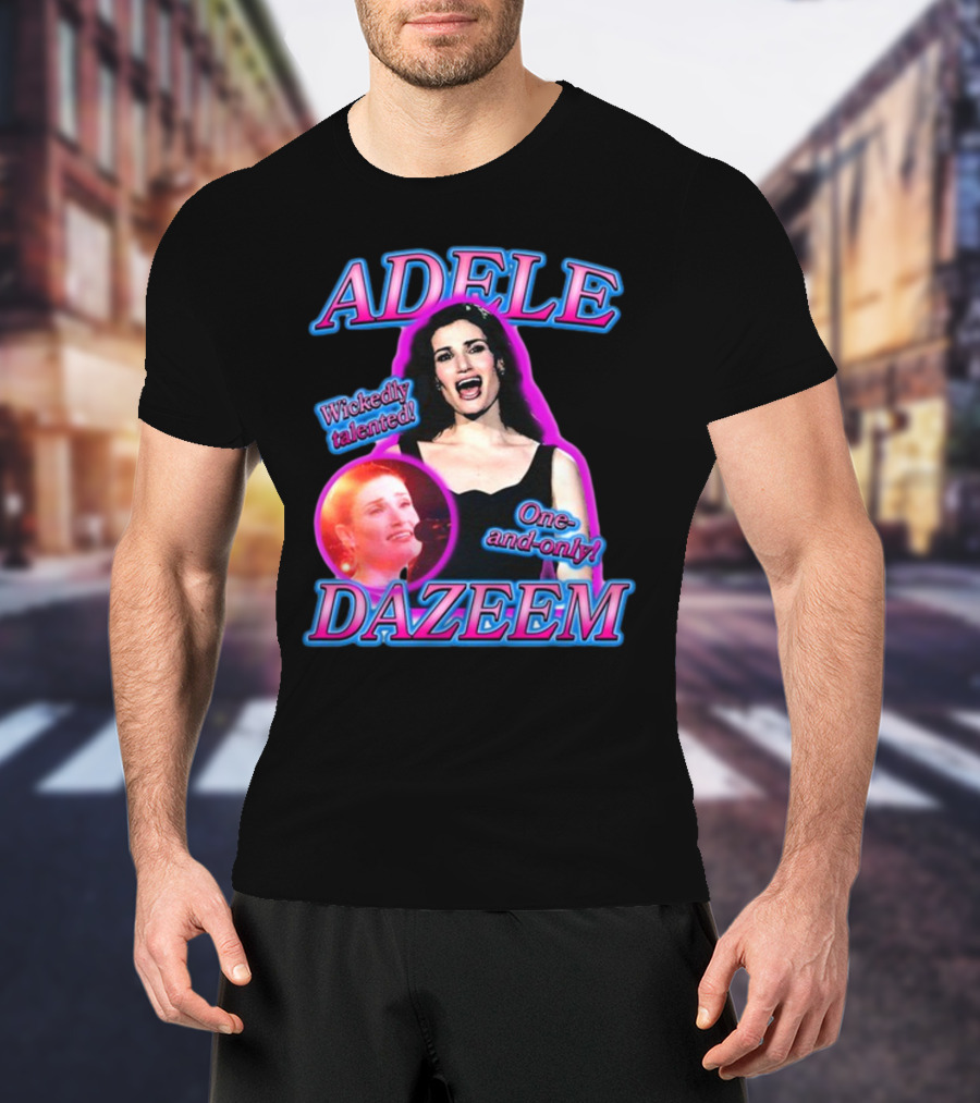 ADELE DAZEEM WICKEDLY TALENTED ONE-AND-ONLY T-Shirt