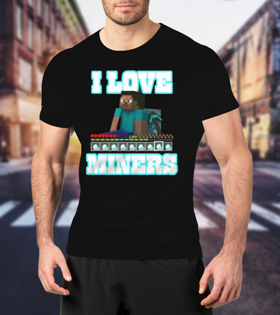 I Love Miners Pixel Block Adventure By Hahafunnyclothing T-Shirt