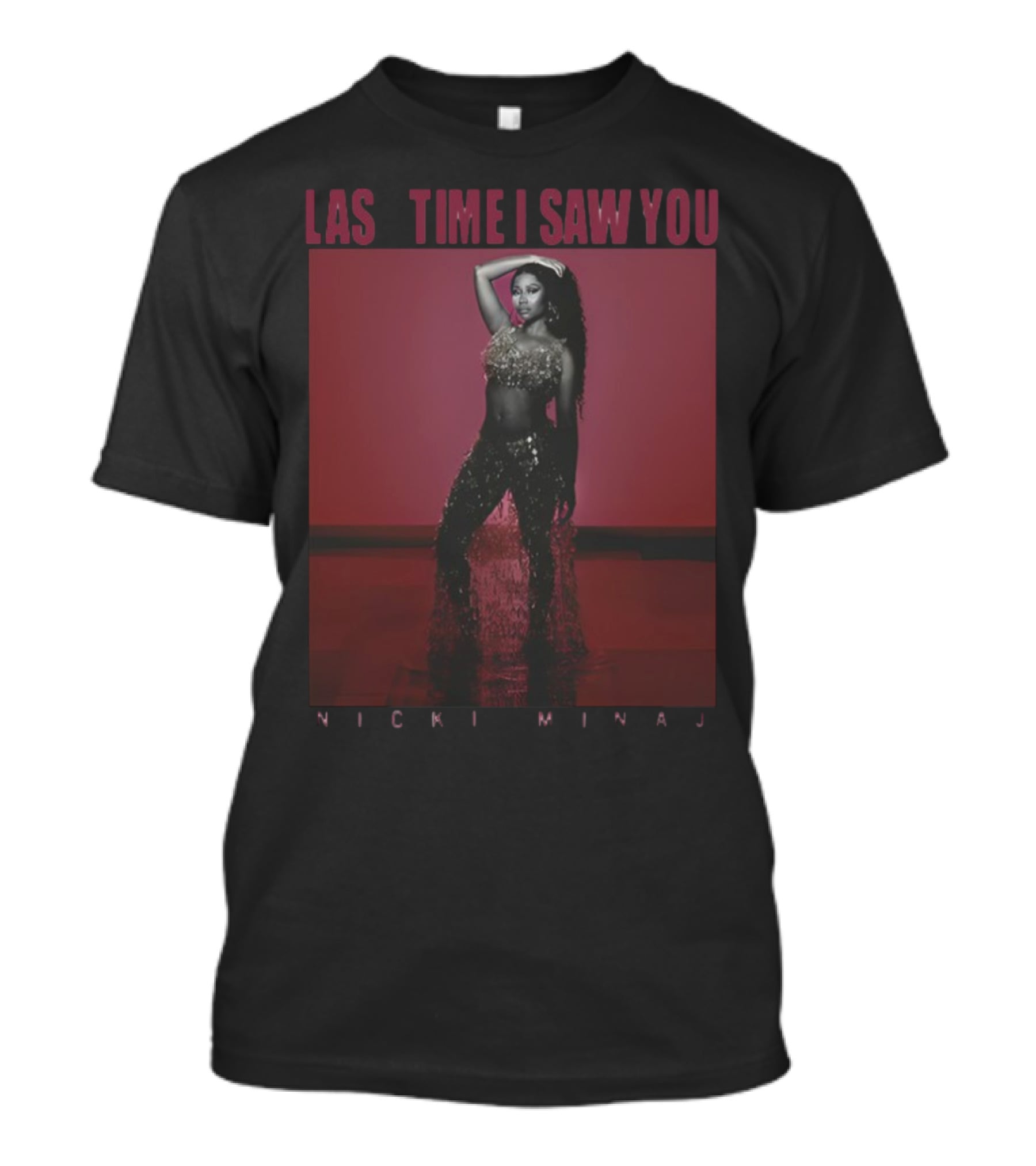 Last Time I Saw You Nicki Minaj T-Shirt