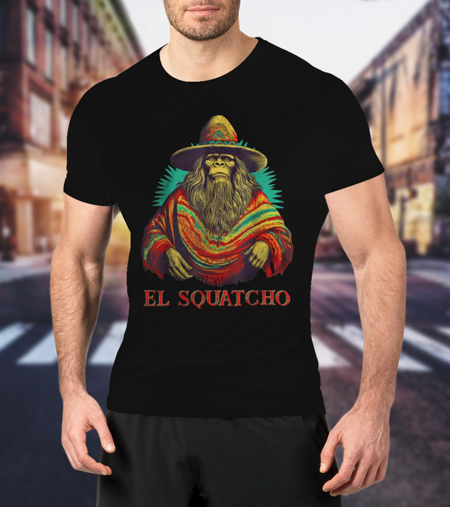 El Squatcho Bigfoot Sasquatch In Poncho And Sombrero T-Shirt