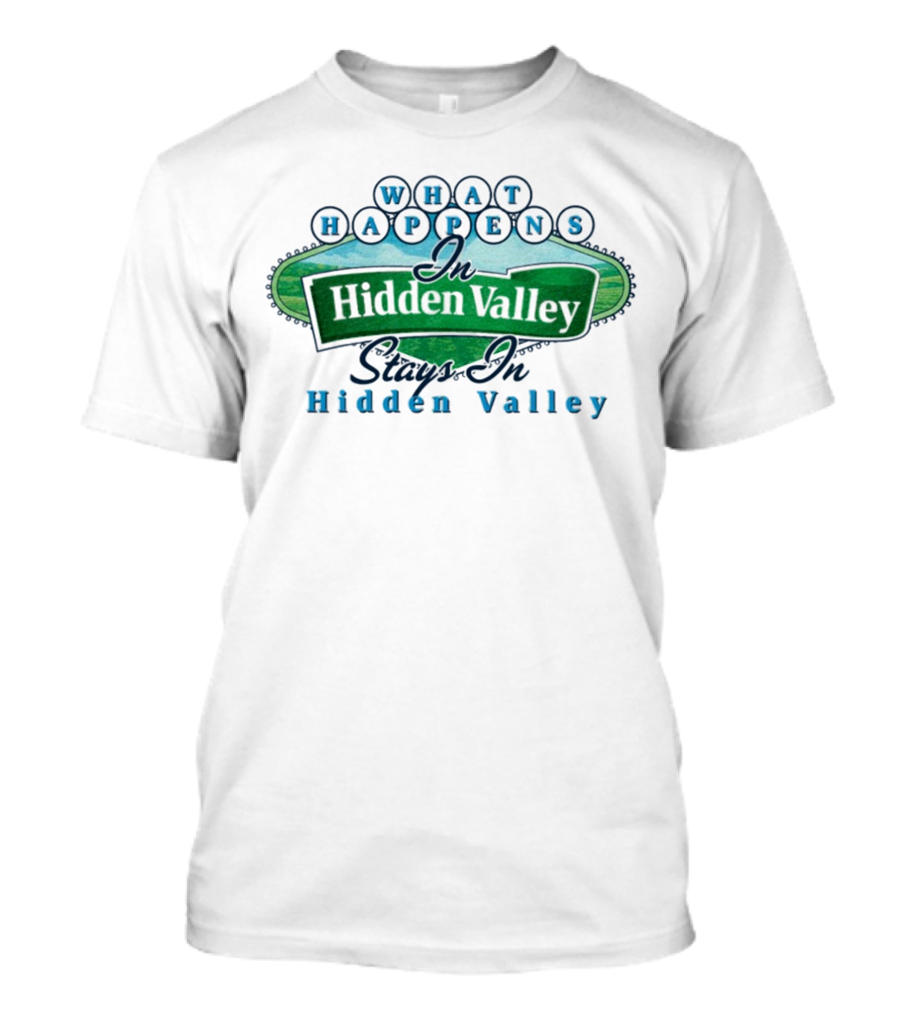What Happens In Hidden Valley Stays In Hidden Valley Ranch T-Shirt