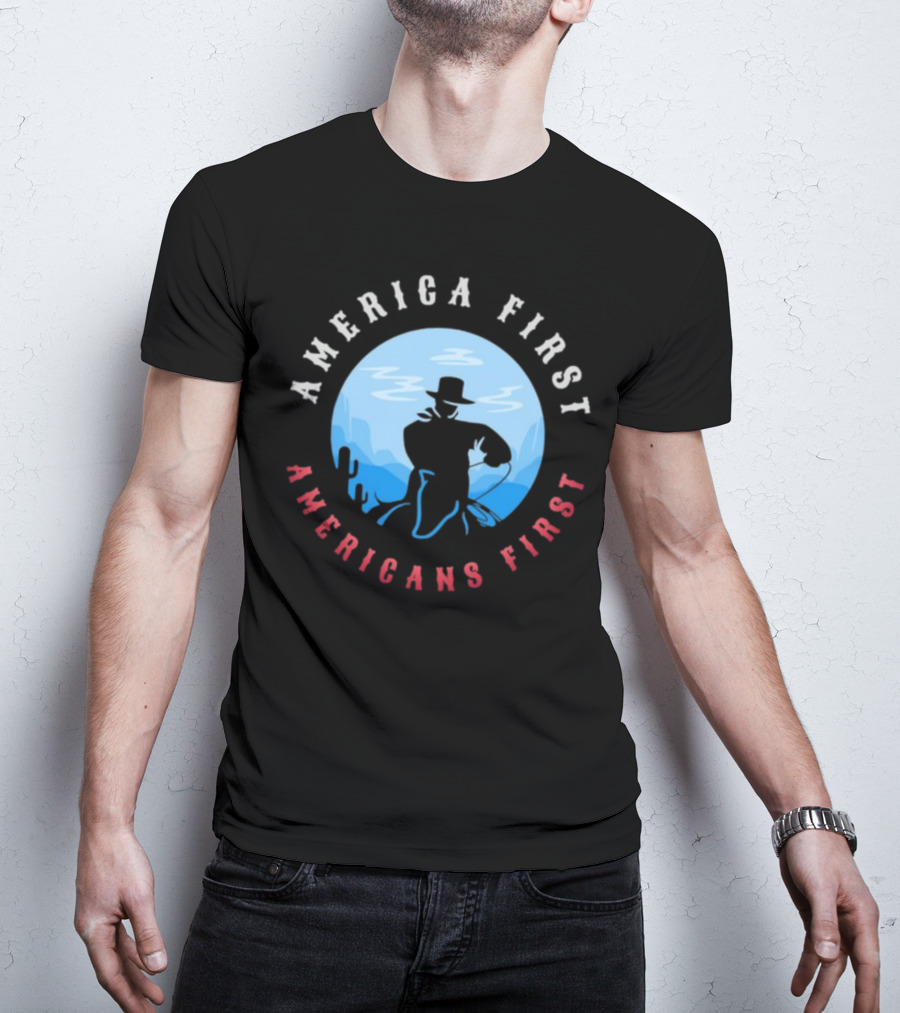 America First Americans First Cowboy T-Shirt