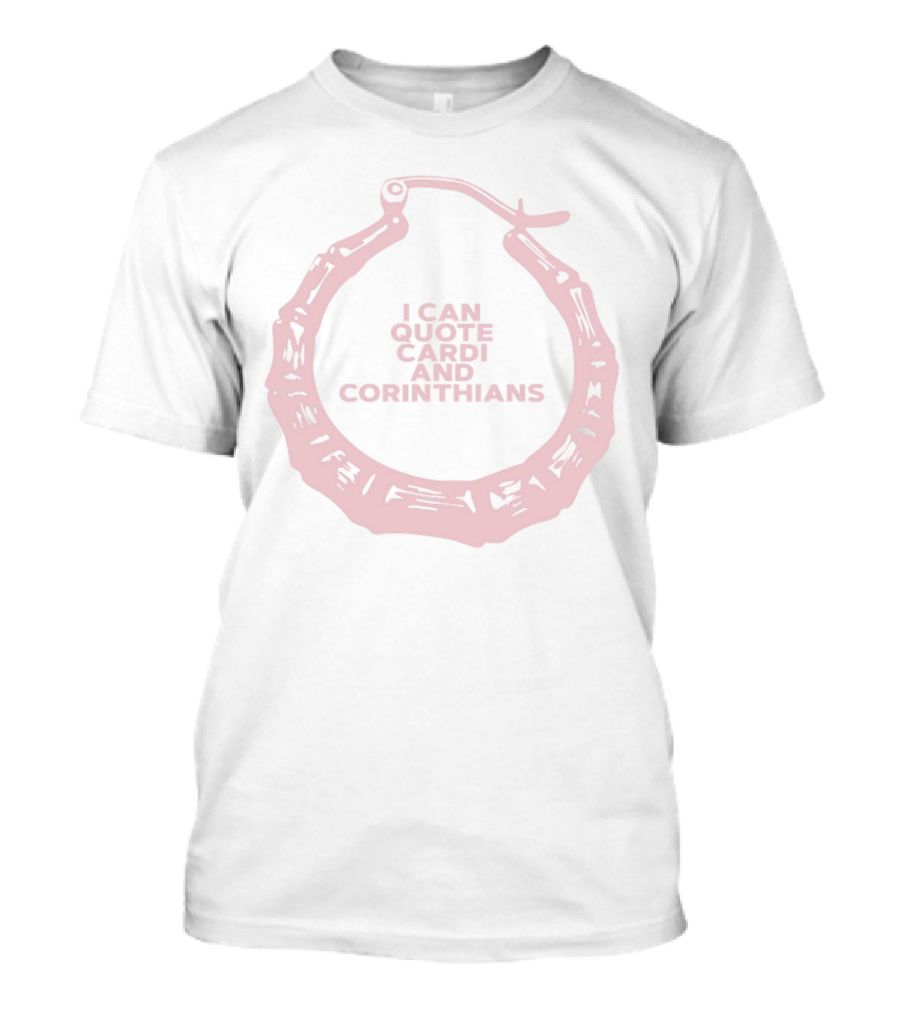 Reppinchristfitness I Can Quote Cardi And Corinthians Large Hoop Earring T-Shirt