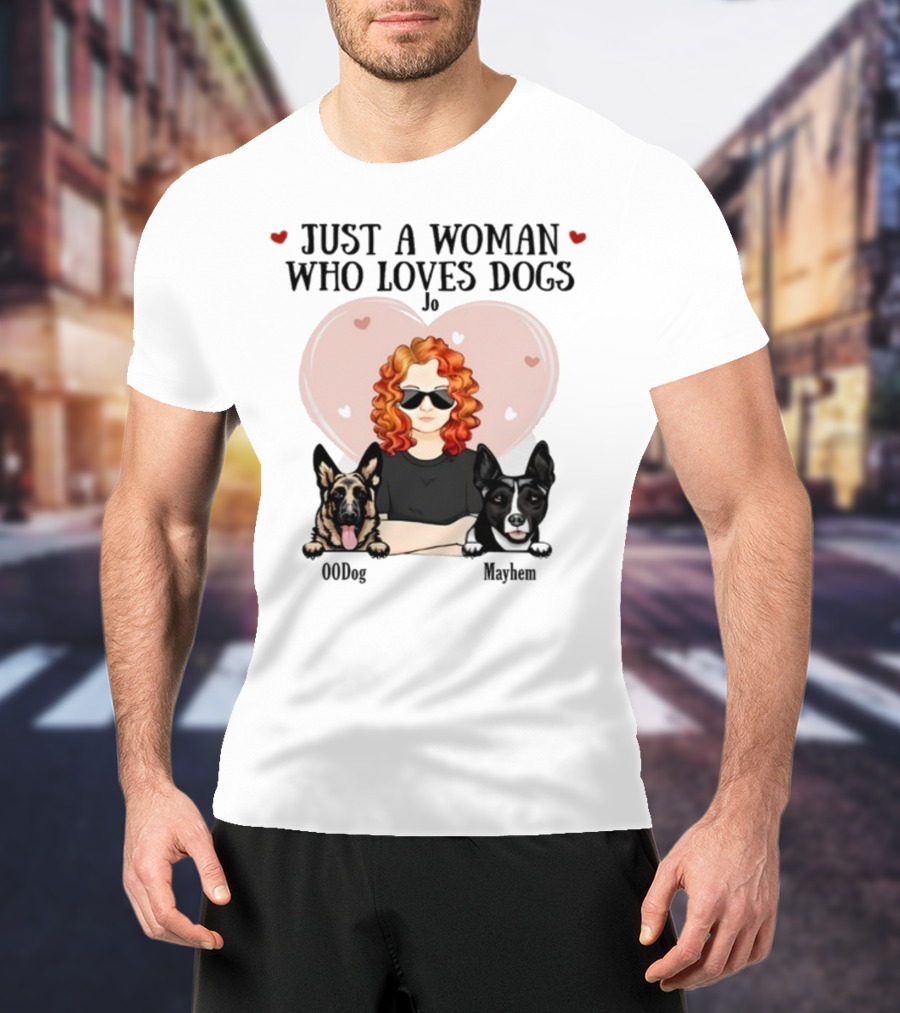 Just A Woman Who Loves Dogs Jo 00Dog Mayhem Titianred63 T-Shirt