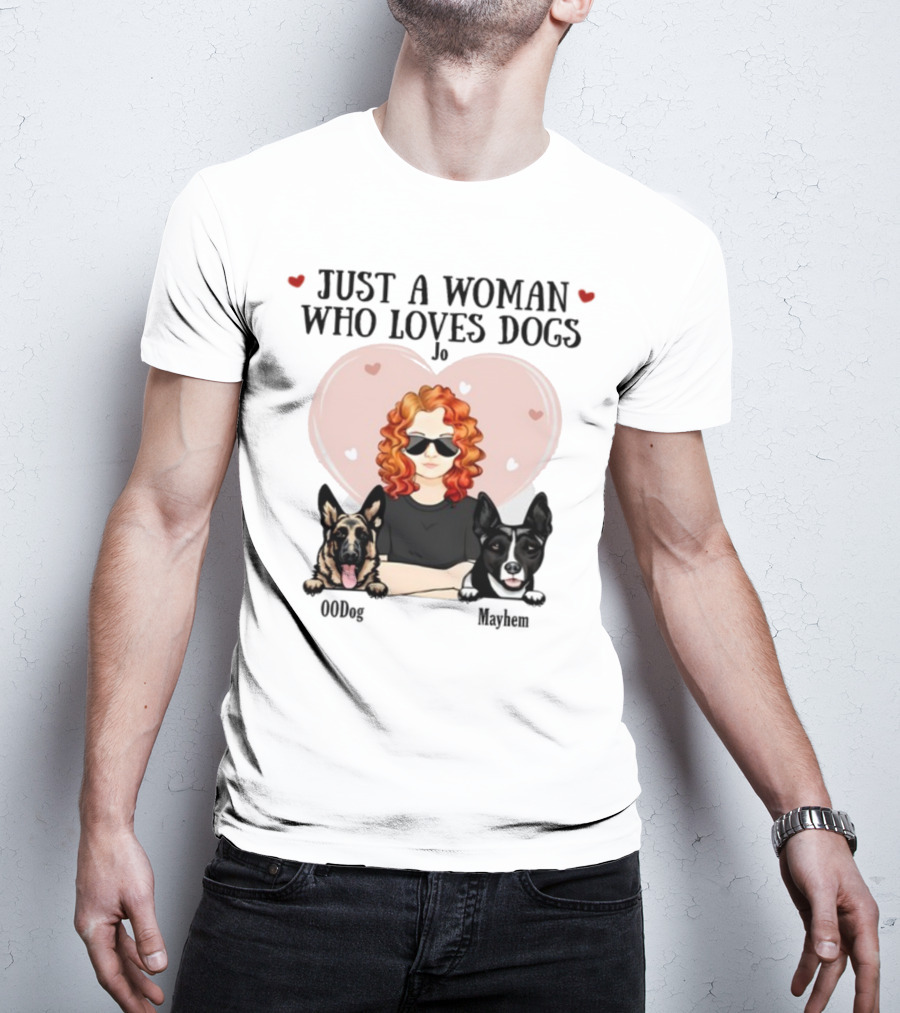 Just A Woman Who Loves Dogs Jo 00Dog Mayhem Titianred63 T-Shirt