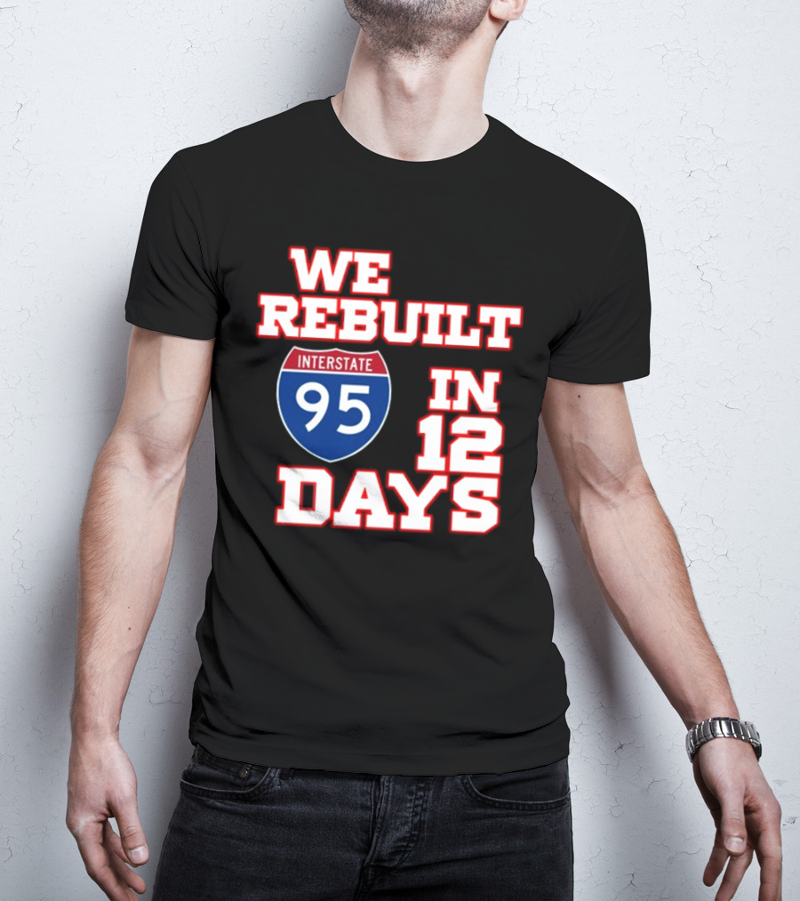 Ben Kamens We Rebuilt Interstate 95 In 12 Days T-Shirt