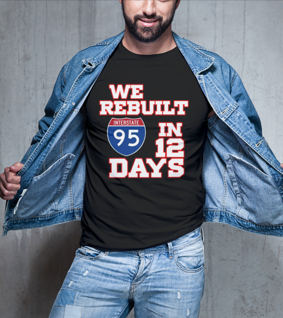 Ben Kamens We Rebuilt Interstate 95 In 12 Days T-Shirt