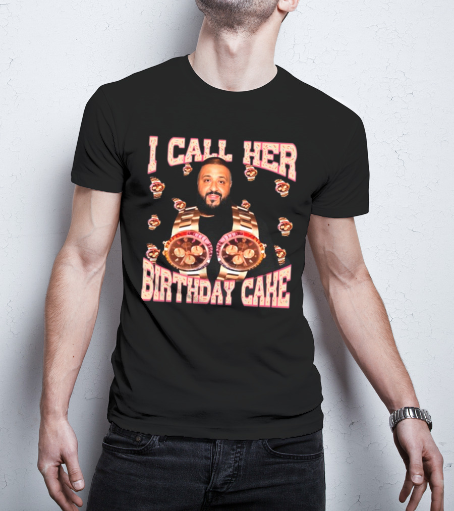 I Call Her Birthday Cake Watches DJ T-Shirt
