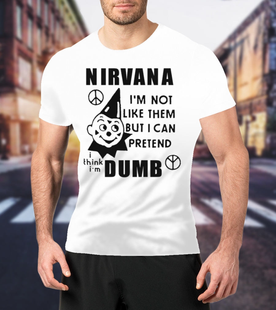 Nirvana I'm Not Like Them But I Can Pretend I Think I'm Dumb Retro Clown Peace Signs T-Shirt