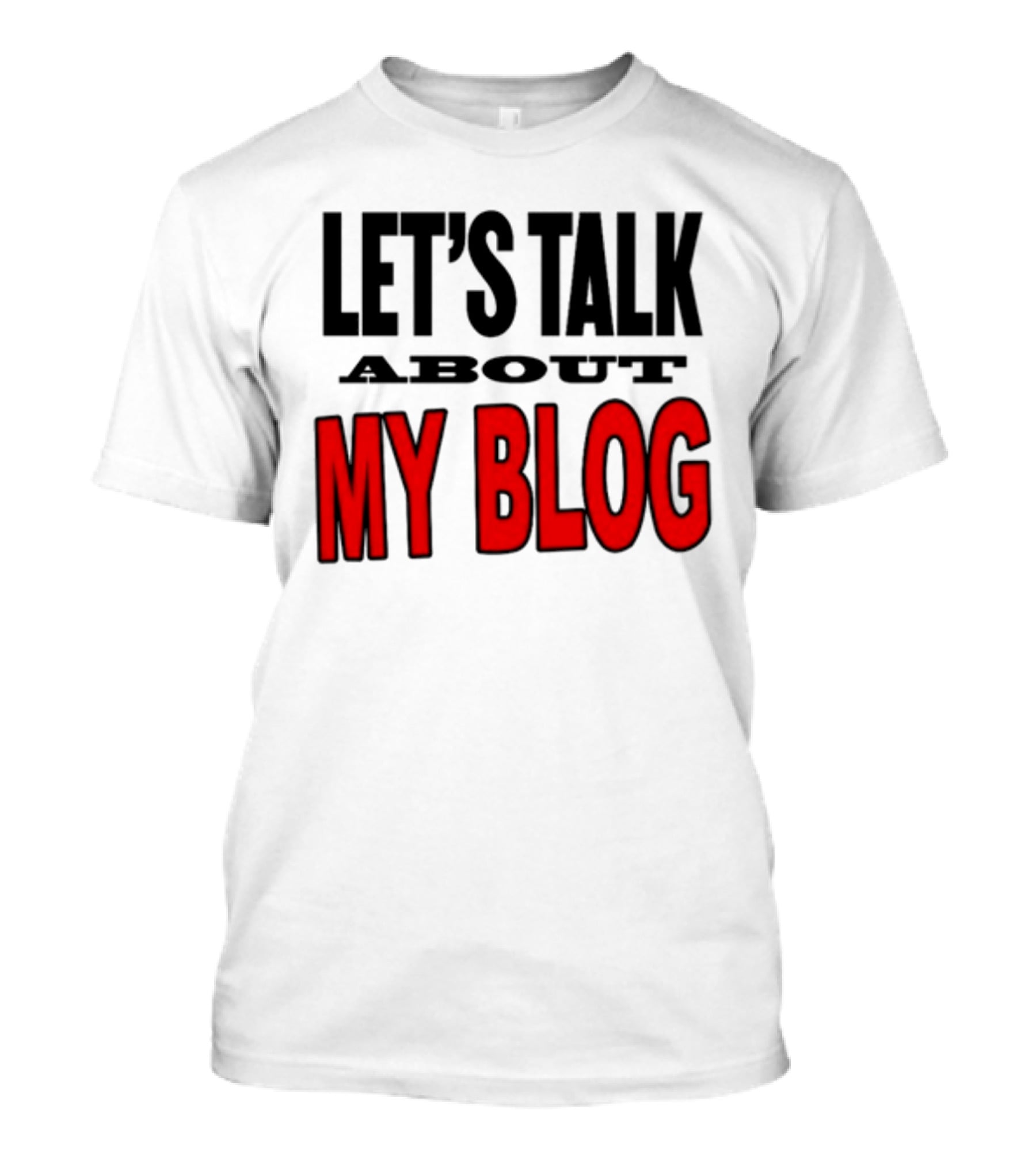 LET'S TALK ABOUT MY BLOG T-Shirt