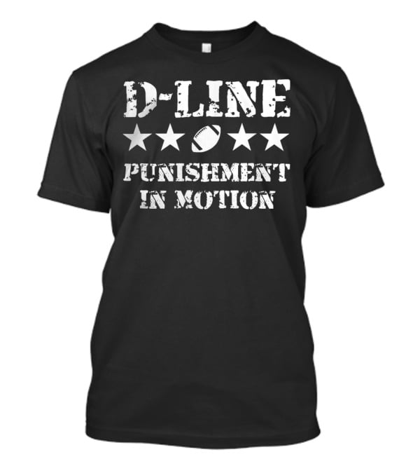 D-Line Punishment In Motion Football Defensive Lineman Stars Football T-Shirt
