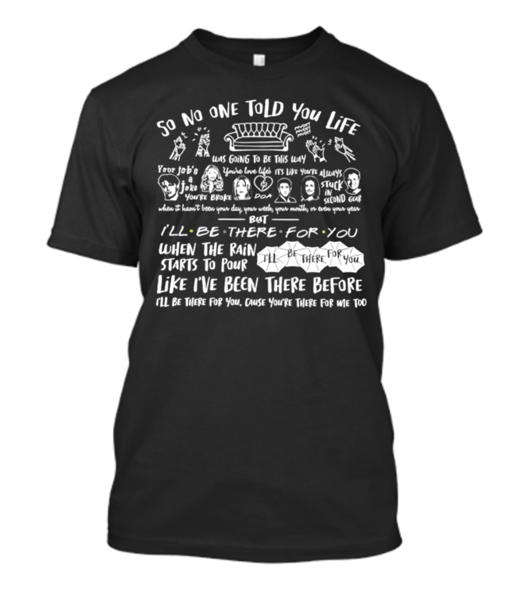 So No One Told You Life Was Going To Be This Way Couch I'll Be There For You T-Shirt