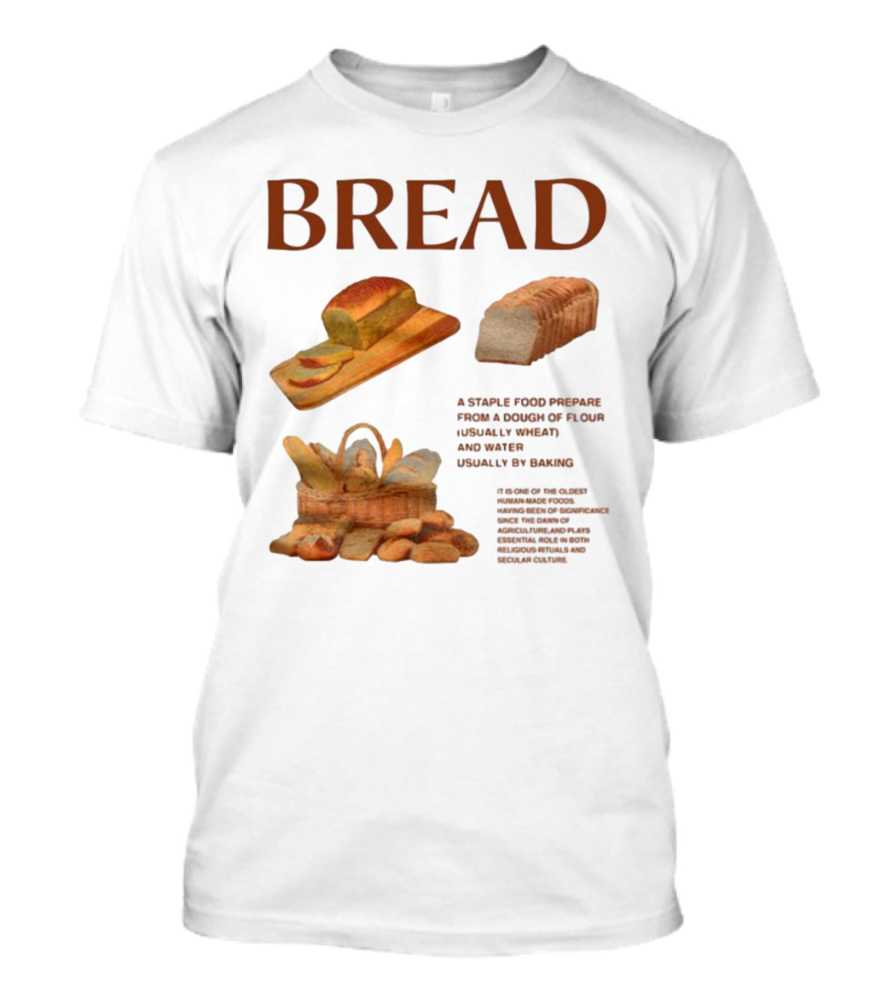 Breadgroup Bread Is A Staple Food Prepared From A Dough Of Flour And Water Usually By Baking T-Shirt