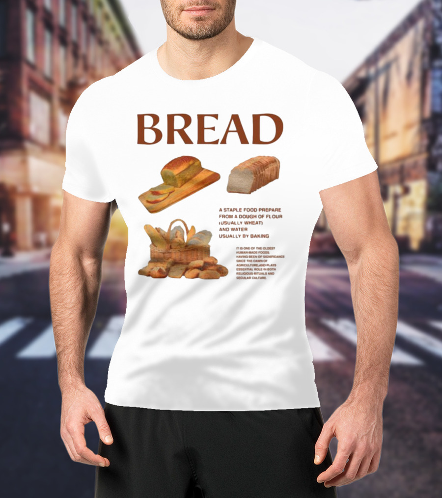 Breadgroup Bread Is A Staple Food Prepared From A Dough Of Flour And Water Usually By Baking T-Shirt