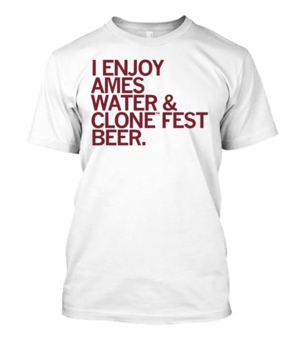 Raygun I Enjoy Ames Water And Clone Fest Beer Text T-Shirt