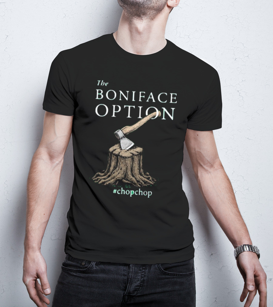 The Boniface Option Eighth Century Woodchipper ChopChop T-Shirt