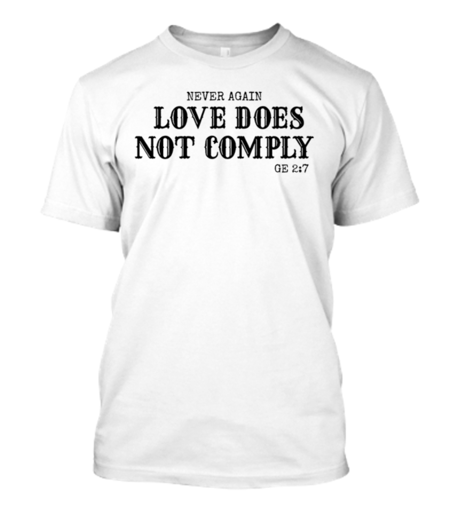 Monicaonairtalk Never Again Love Does Not Comply GE 2:7 T-Shirt
