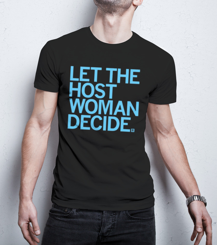 Raygun Let The Host Woman Decide T-Shirt
