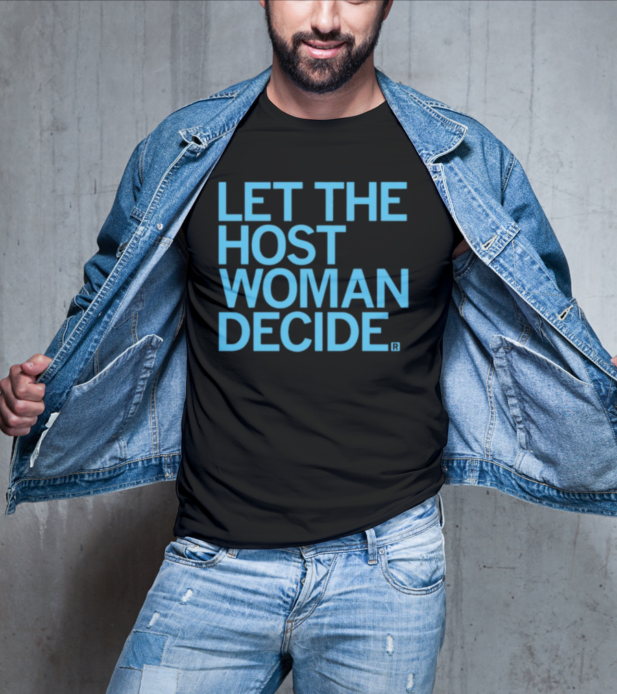 Raygun Let The Host Woman Decide T-Shirt