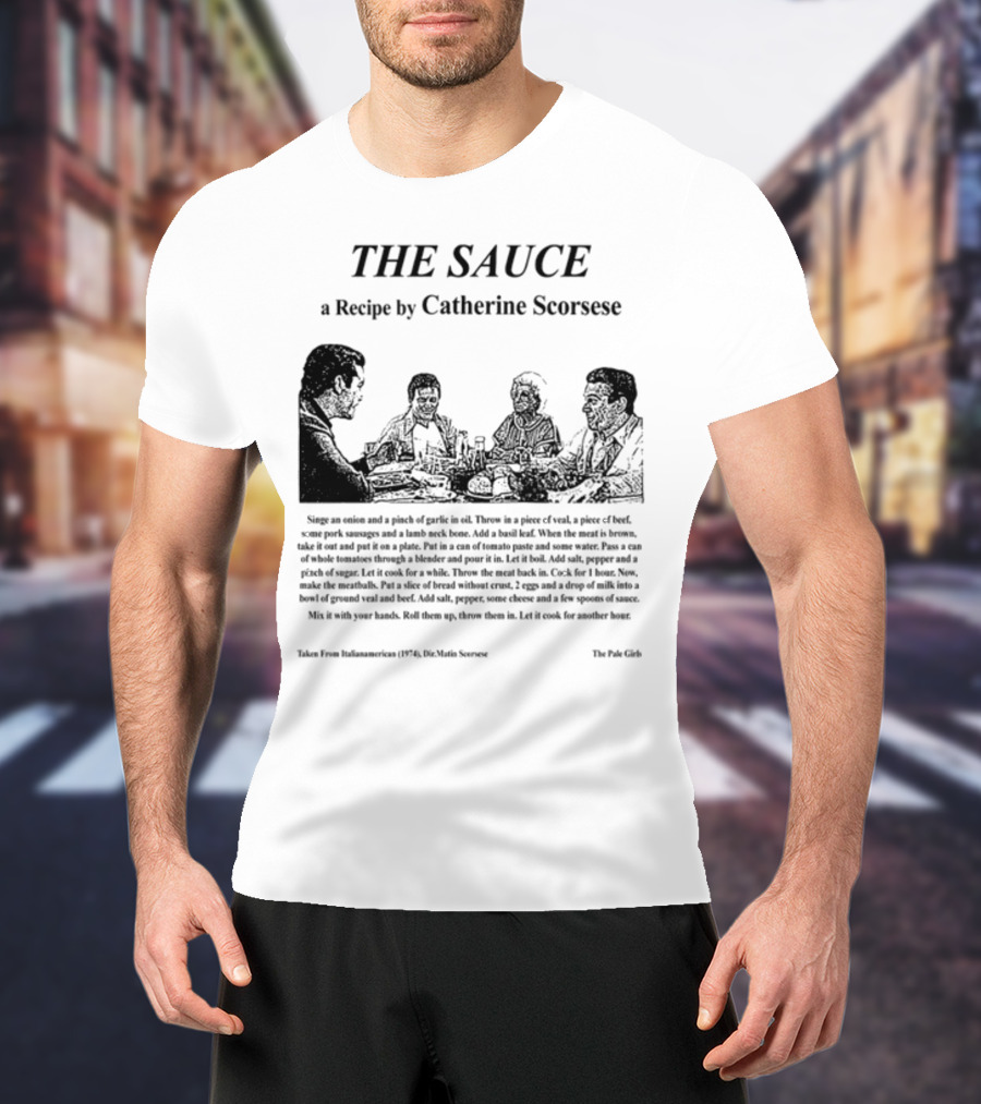 THE SAUCE A Recipe By Catherine Scorsese From Italianamerican 1974 Martin Scorsese The Pale Girls T-Shirt