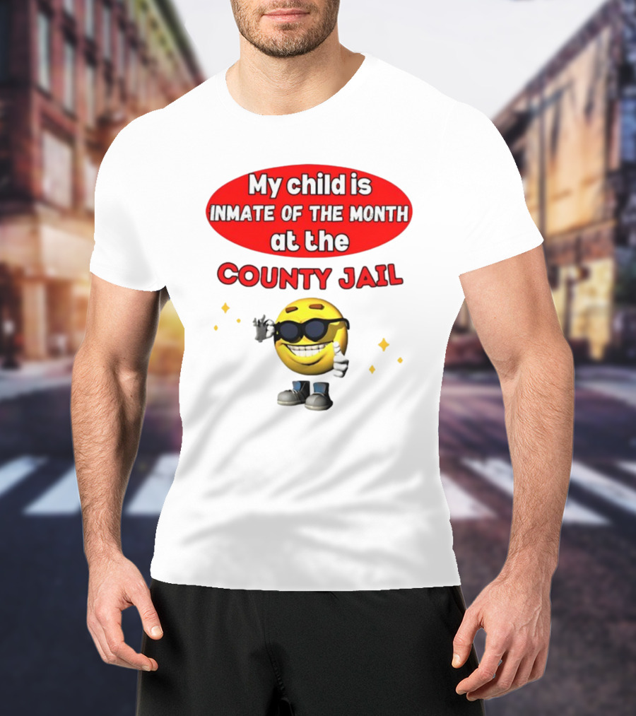 Bejeweledstickers My Child Is Inmate Of The Month At The County Jail With Smiling Emoji And Peace Sign T-Shirt