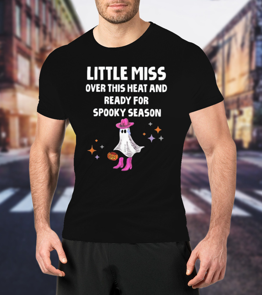 Little Miss Over This Heat And Ready For Spooky Season Ghost With Pumpkin And Stars T-Shirt