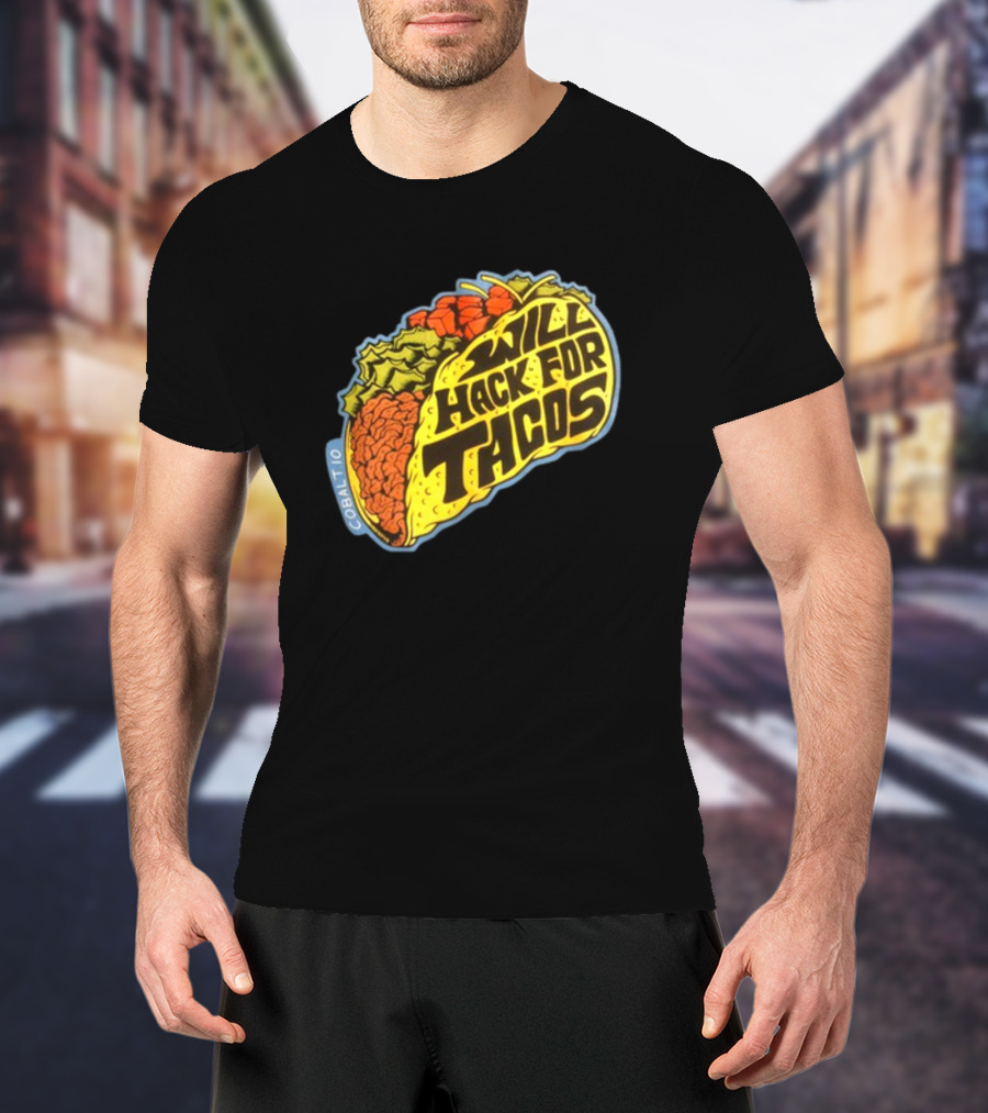 Will Hack For Tacos Cobalto Runcmd T-Shirt