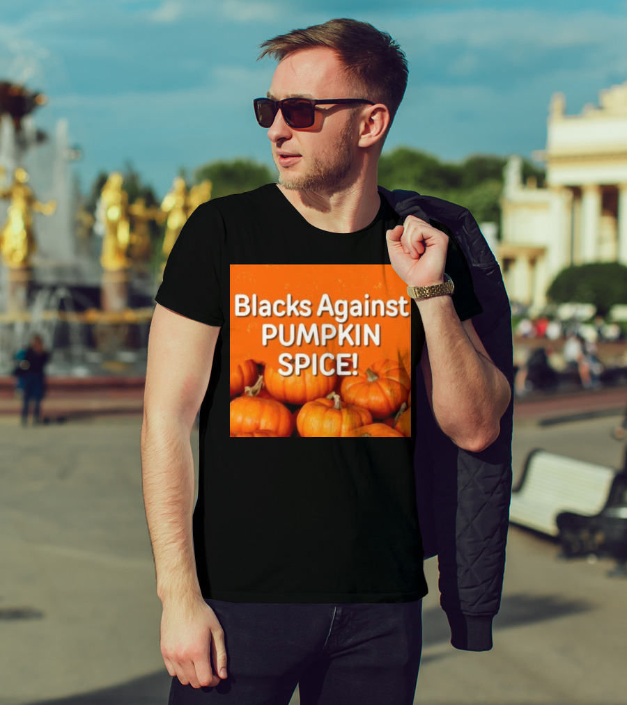 Olesoul572 Blacks Against Pumpkin Spice Pumpkins T-Shirt