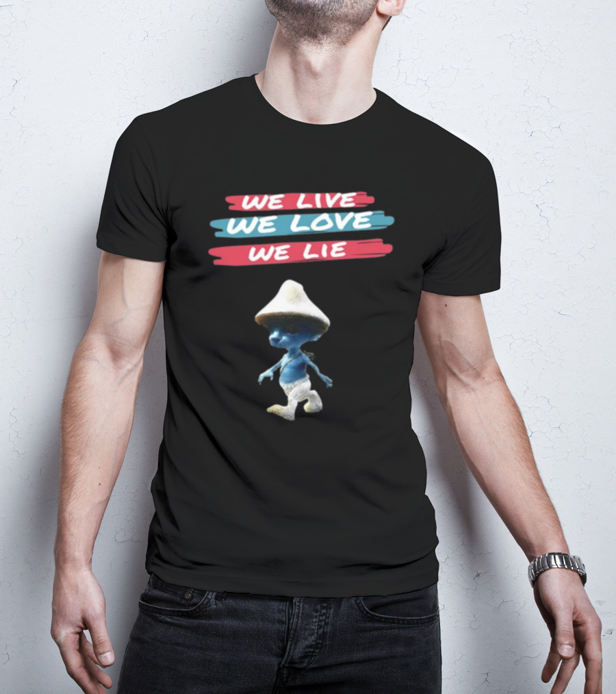 We Live We Love We Lie Smurf Cat Cringey Iconic Meme T-Shirt