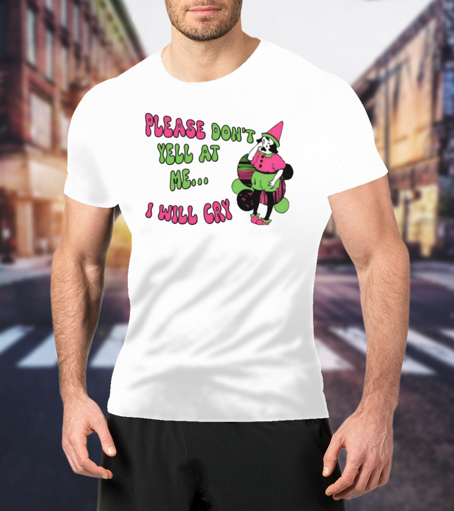 Please Don't Yell At Me I Will Cry Clown Costume With Pink And Green Colors T-Shirt