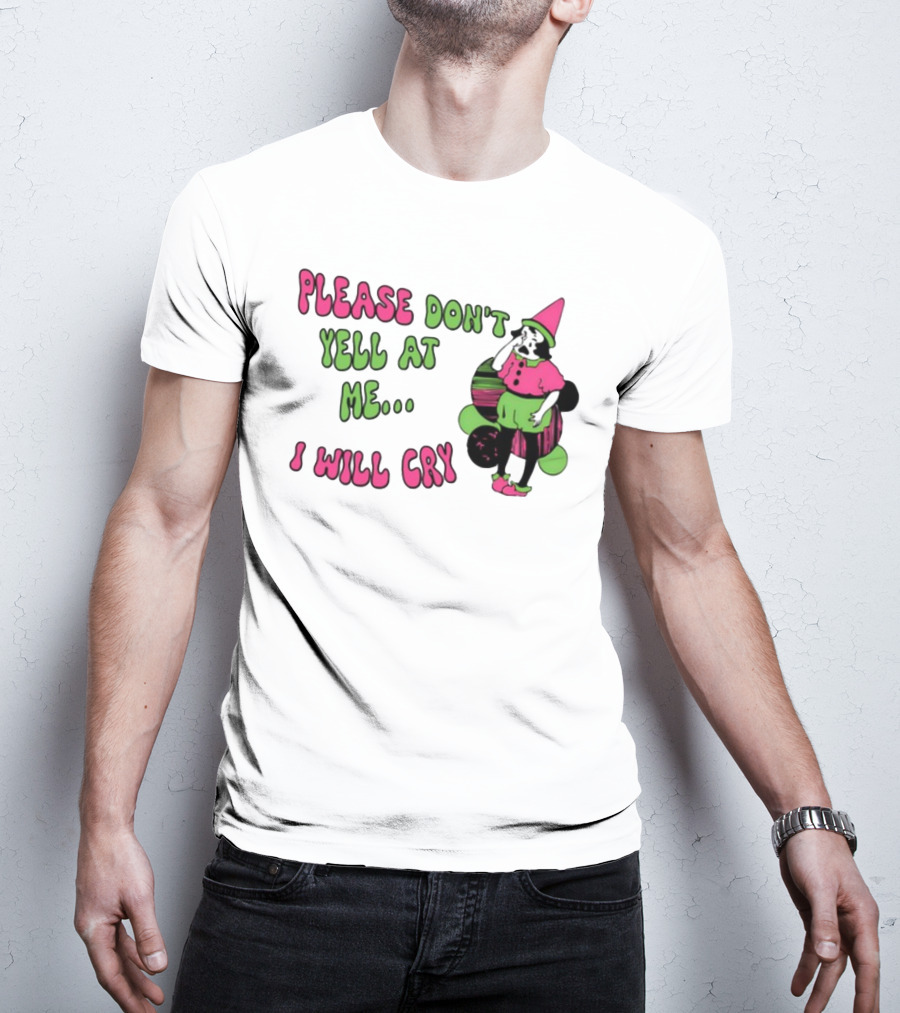 Please Don't Yell At Me I Will Cry Clown Costume With Pink And Green Colors T-Shirt