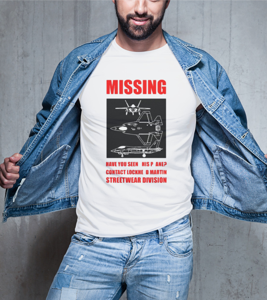 Griftsh0p Missing Plane Contact Lockheed Martin Streetwear Division Have You Seen This F35 T-Shirt