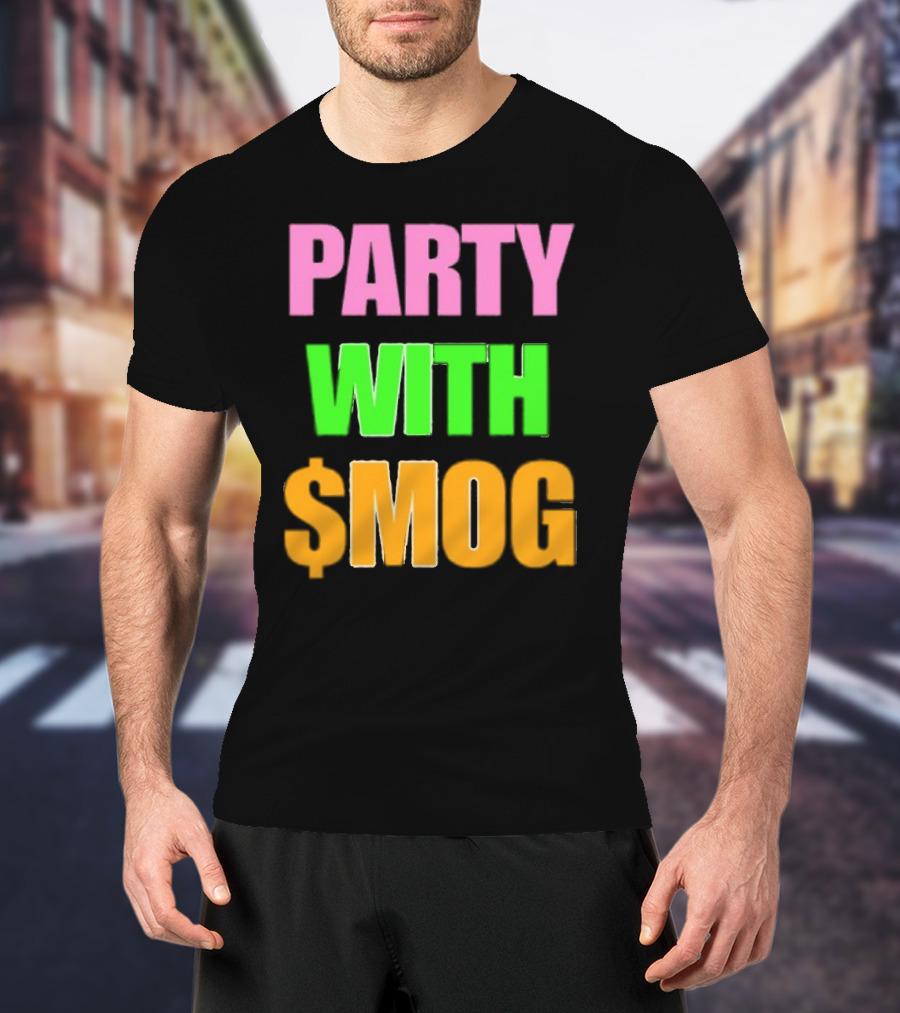 Party With $Mog T-Shirt